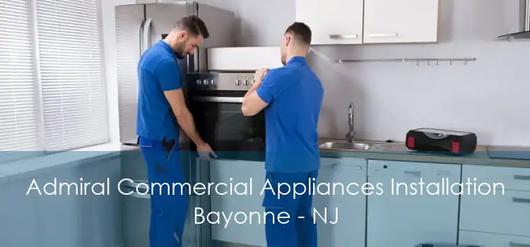 Admiral Commercial Appliances Installation Bayonne - NJ