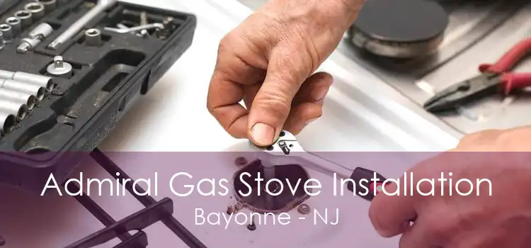 Admiral Gas Stove Installation Bayonne - NJ