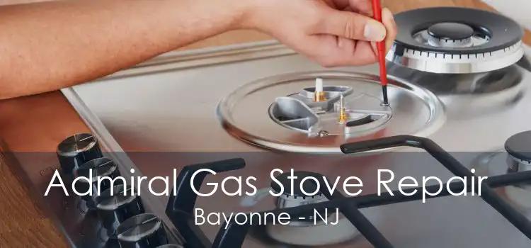 Admiral Gas Stove Repair Bayonne - NJ