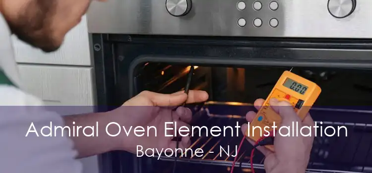 Admiral Oven Element Installation Bayonne - NJ