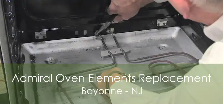 Admiral Oven Elements Replacement Bayonne - NJ