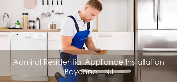 Admiral Residential Appliance Installation Bayonne - NJ