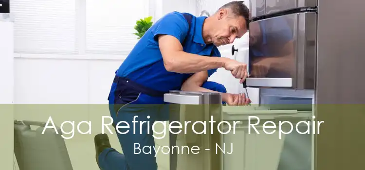 Aga Refrigerator Repair Bayonne - NJ