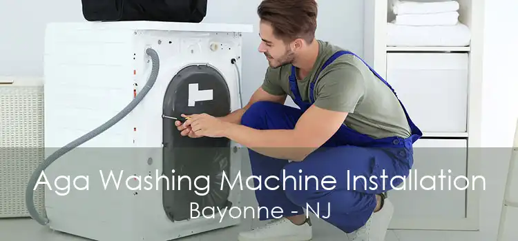 Aga Washing Machine Installation Bayonne - NJ