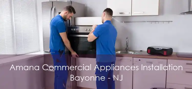 Amana Commercial Appliances Installation Bayonne - NJ