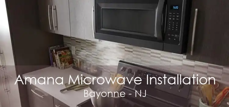 Amana Microwave Installation Bayonne - NJ