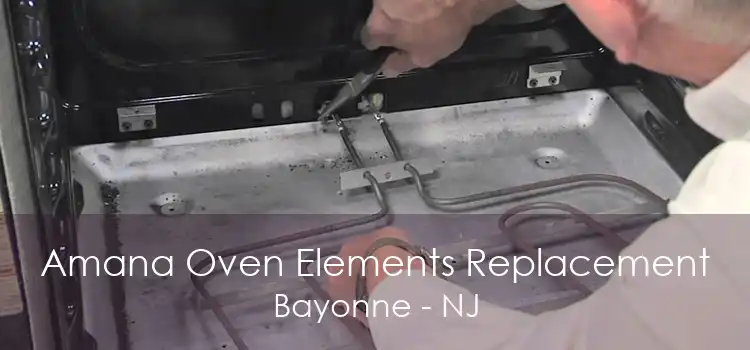 Amana Oven Elements Replacement Bayonne - NJ