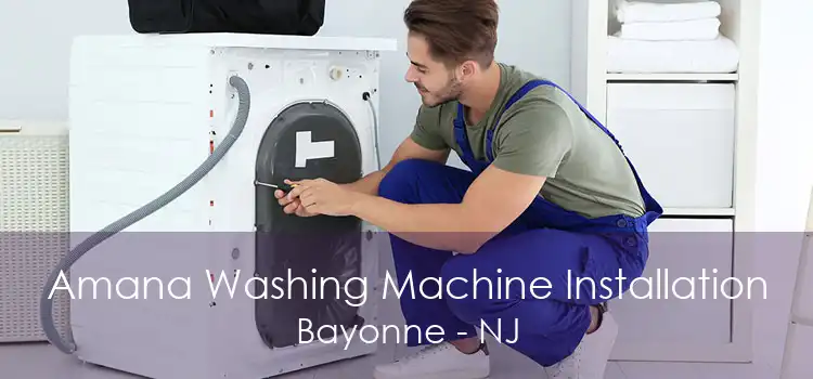 Amana Washing Machine Installation Bayonne - NJ