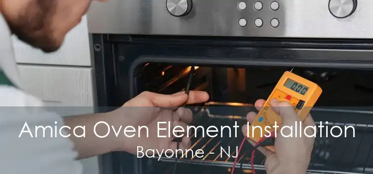 Amica Oven Element Installation Bayonne - NJ