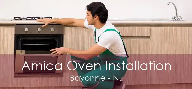 Amica Oven Installation Bayonne - NJ