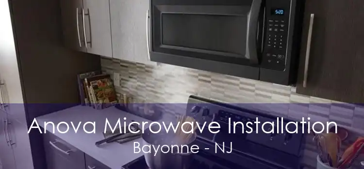 Anova Microwave Installation Bayonne - NJ