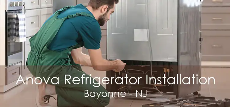 Anova Refrigerator Installation Bayonne - NJ