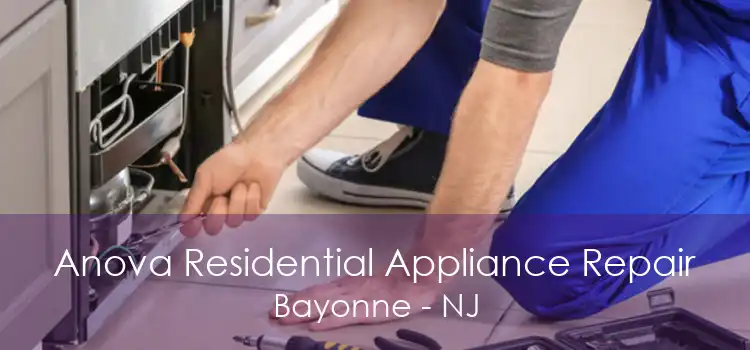 Anova Residential Appliance Repair Bayonne - NJ