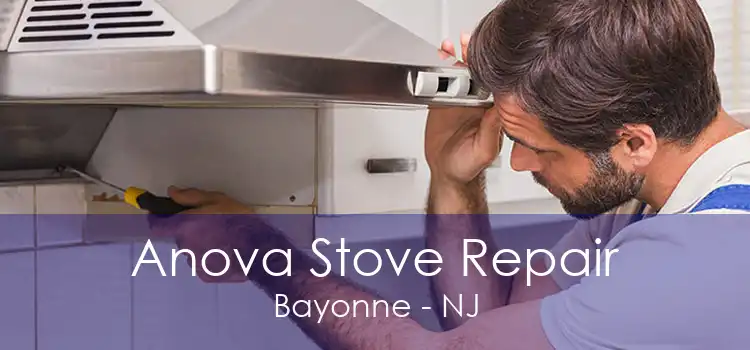 Anova Stove Repair Bayonne - NJ