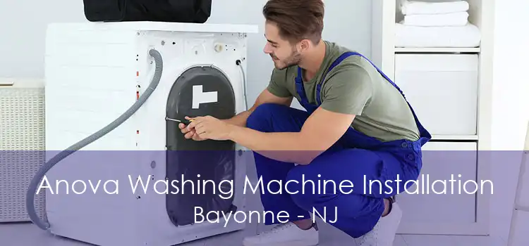 Anova Washing Machine Installation Bayonne - NJ