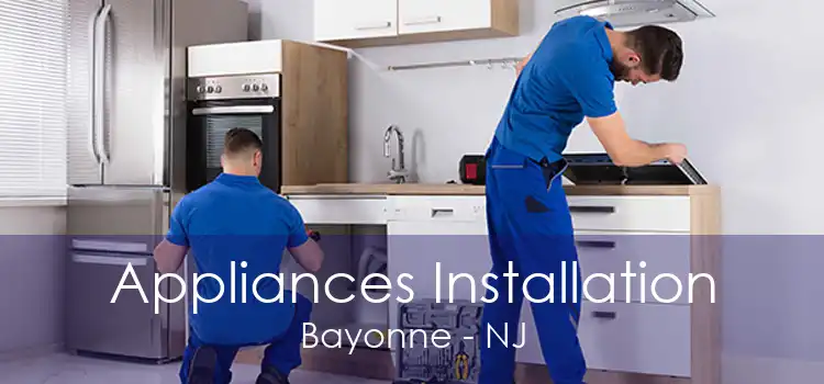 Appliances Installation Bayonne - NJ