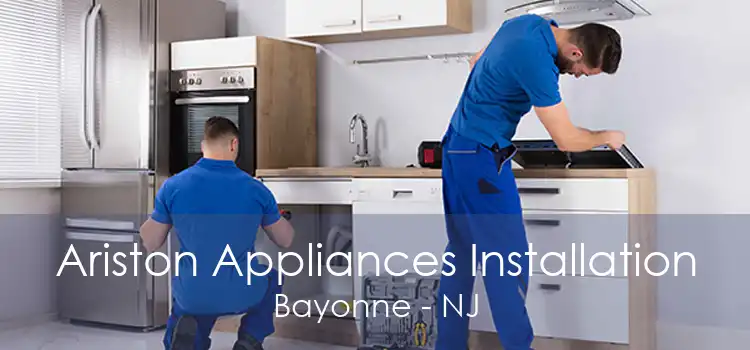 Ariston Appliances Installation Bayonne - NJ