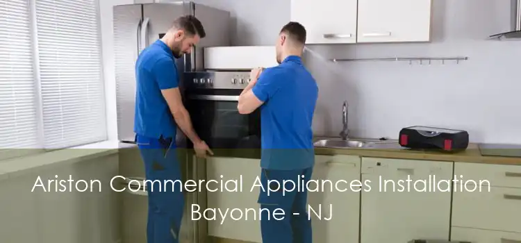 Ariston Commercial Appliances Installation Bayonne - NJ