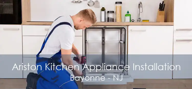 Ariston Kitchen Appliance Installation Bayonne - NJ