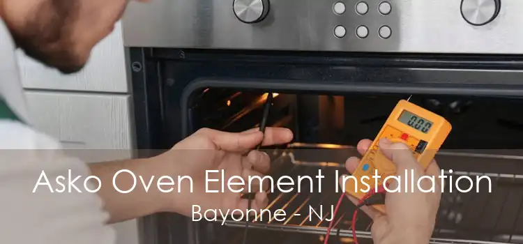 Asko Oven Element Installation Bayonne - NJ