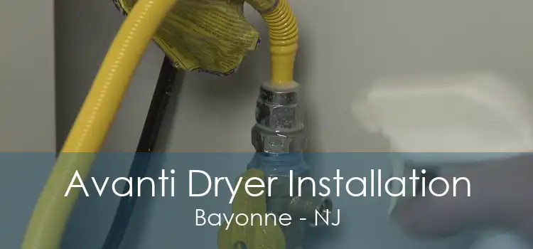 Avanti Dryer Installation Bayonne - NJ