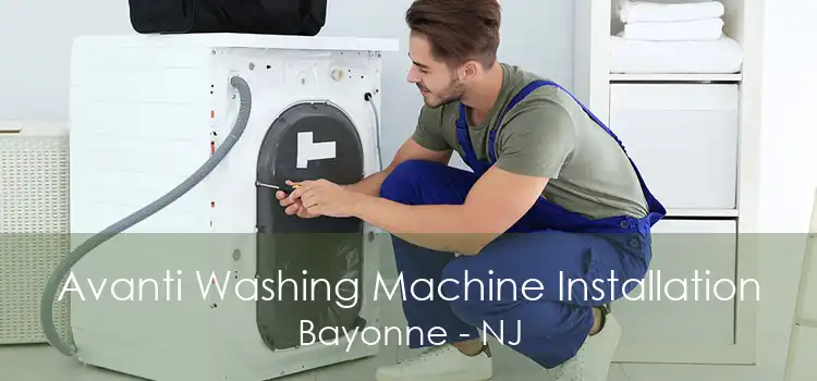 Avanti Washing Machine Installation Bayonne - NJ