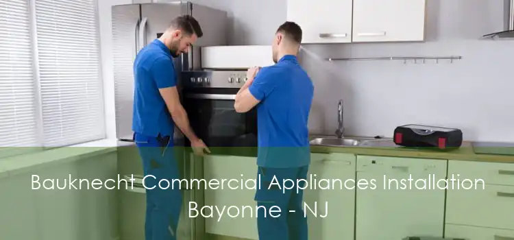 Bauknecht Commercial Appliances Installation Bayonne - NJ