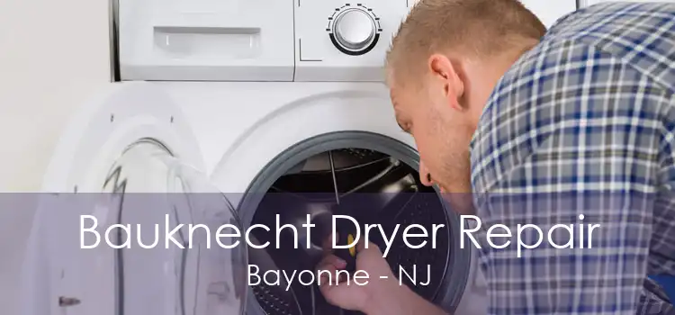 Bauknecht Dryer Repair Bayonne - NJ