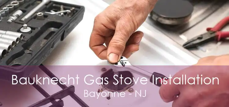 Bauknecht Gas Stove Installation Bayonne - NJ