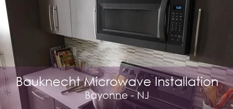 Bauknecht Microwave Installation Bayonne - NJ