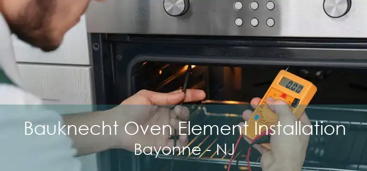 Bauknecht Oven Element Installation Bayonne - NJ