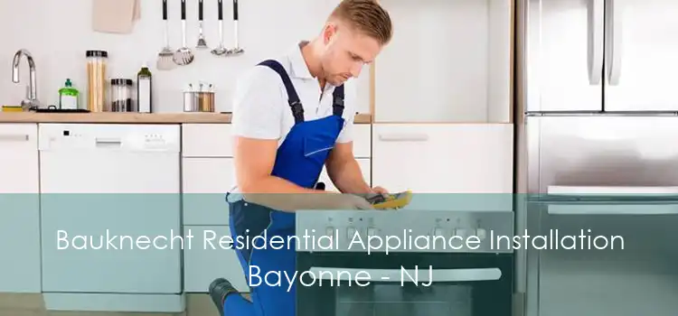 Bauknecht Residential Appliance Installation Bayonne - NJ