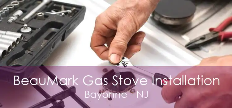 BeauMark Gas Stove Installation Bayonne - NJ