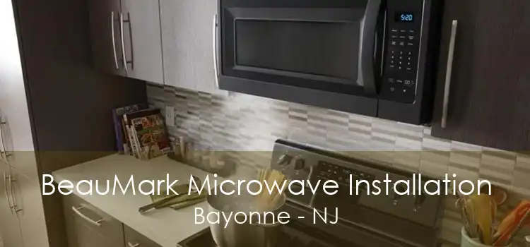 BeauMark Microwave Installation Bayonne - NJ