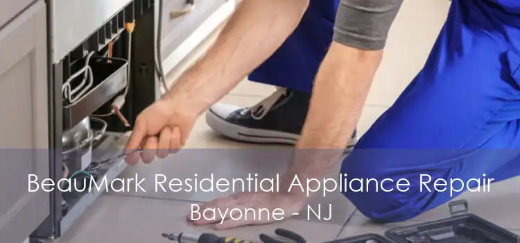 BeauMark Residential Appliance Repair Bayonne - NJ