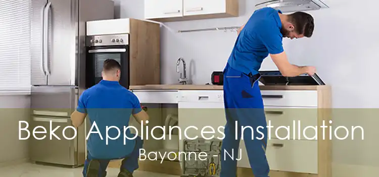 Beko Appliances Installation Bayonne - NJ