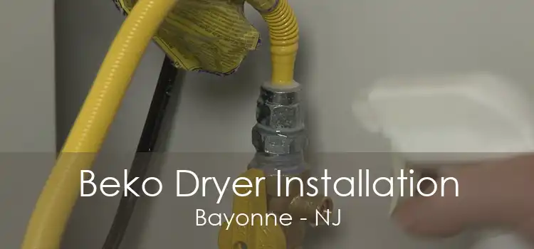 Beko Dryer Installation Bayonne - NJ