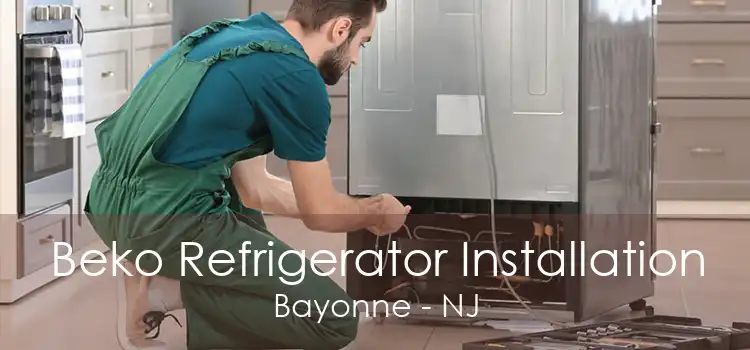 Beko Refrigerator Installation Bayonne - NJ