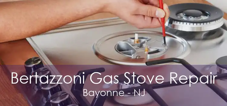 Bertazzoni Gas Stove Repair Bayonne - NJ