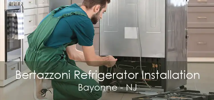 Bertazzoni Refrigerator Installation Bayonne - NJ