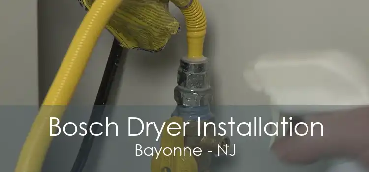 Bosch Dryer Installation Bayonne - NJ