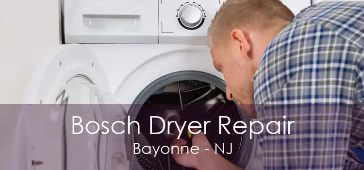 Bosch Dryer Repair Bayonne - NJ