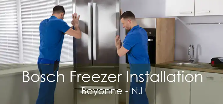 Bosch Freezer Installation Bayonne - NJ