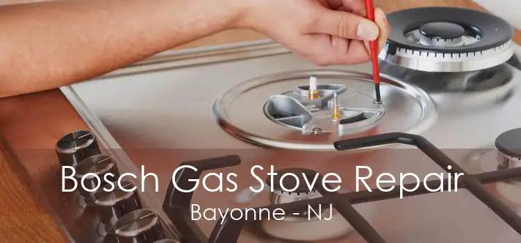 Bosch Gas Stove Repair Bayonne - NJ