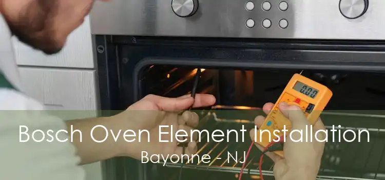 Bosch Oven Element Installation Bayonne - NJ