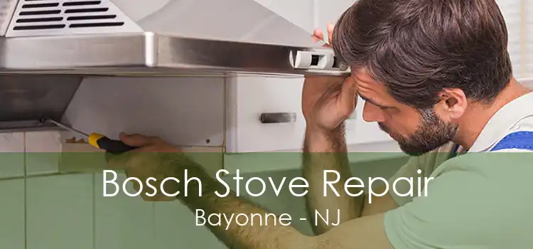 Bosch Stove Repair Bayonne - NJ