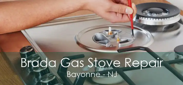 Brada Gas Stove Repair Bayonne - NJ