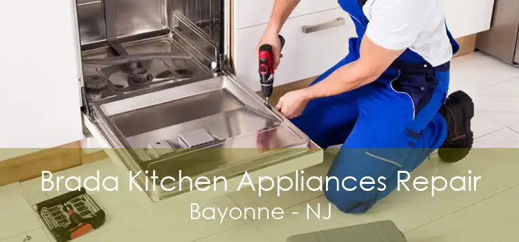 Brada Kitchen Appliances Repair Bayonne - NJ