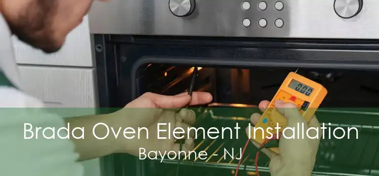 Brada Oven Element Installation Bayonne - NJ