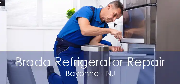 Brada Refrigerator Repair Bayonne - NJ